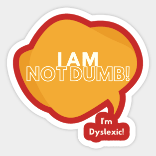 I Am Not Dumb! Sticker